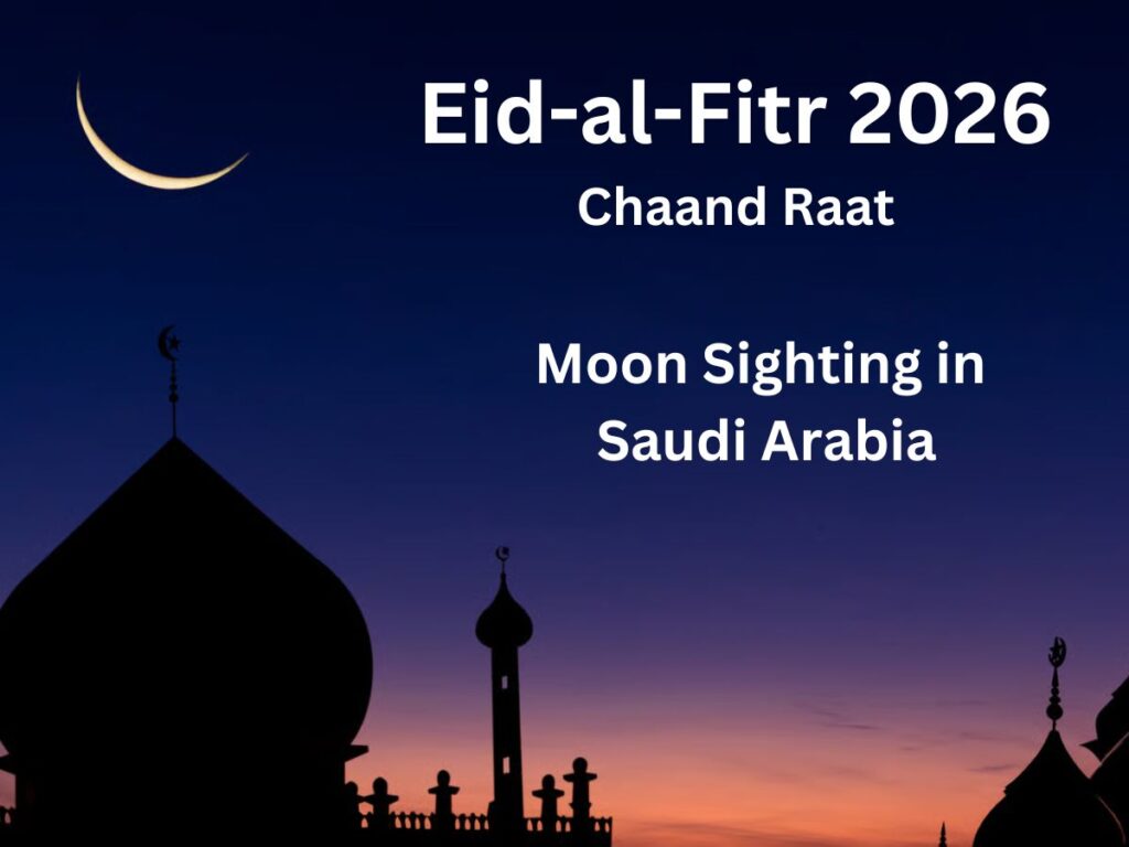 eid-al-fitr-2026-moon-sighting-in-saudi-arabia-chaand-raat-date-moon-rise-time-crescent-moon-visibility-prayer-timings-all-you-need-to-know